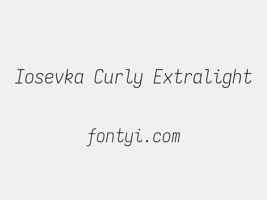 Iosevka Curly Extralight
