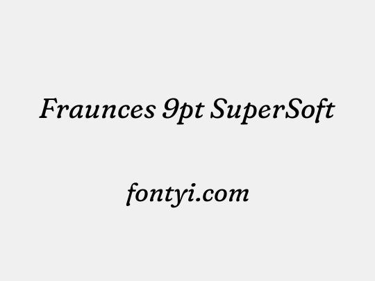 Fraunces 9pt SuperSoft