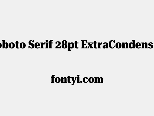 Roboto Serif 28pt ExtraCondensed ExtraBold