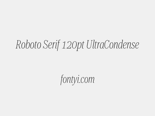 Roboto Serif 120pt UltraCondensed Thin