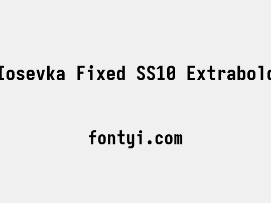 Iosevka Fixed SS10 Extrabold