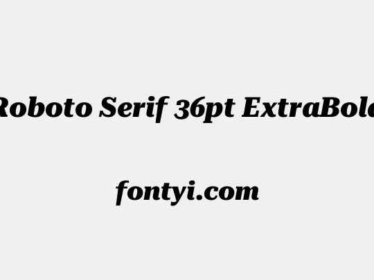Roboto Serif 36pt ExtraBold