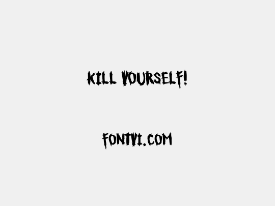 Kill Yourself!