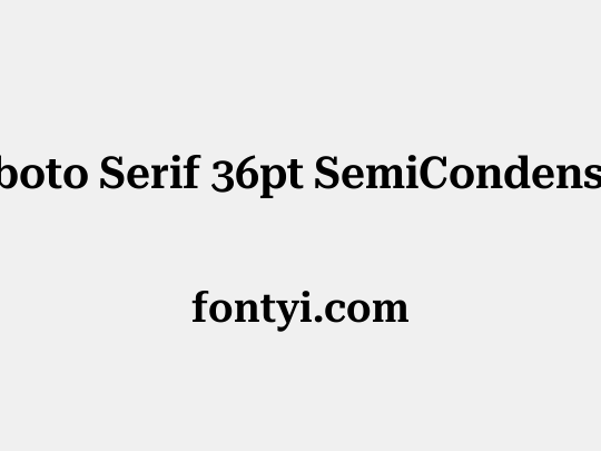 Roboto Serif 36pt SemiCondensed SemiBold