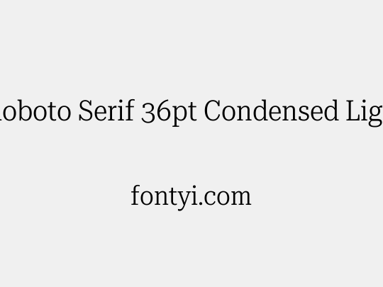 Roboto Serif 36pt Condensed Light