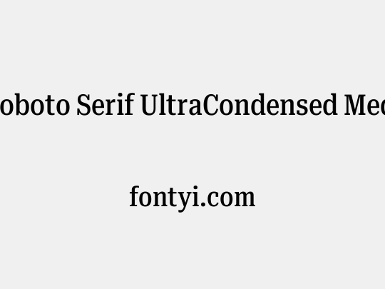 Roboto Serif UltraCondensed Medium