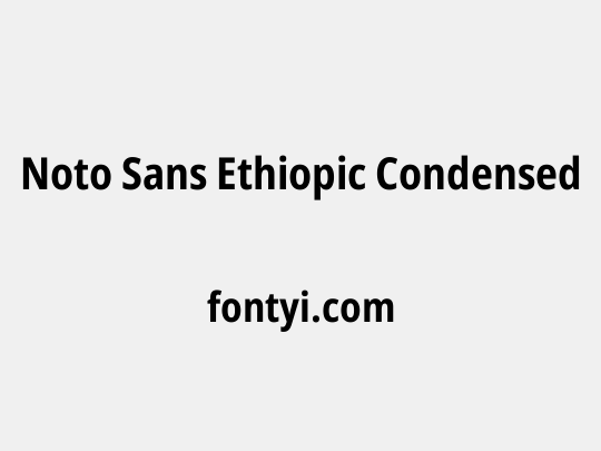 Noto Sans Ethiopic Condensed