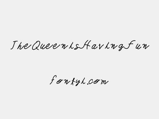 TheQueenisHavingFun