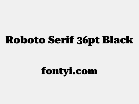 Roboto Serif 36pt Black