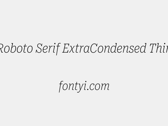 Roboto Serif ExtraCondensed Thin