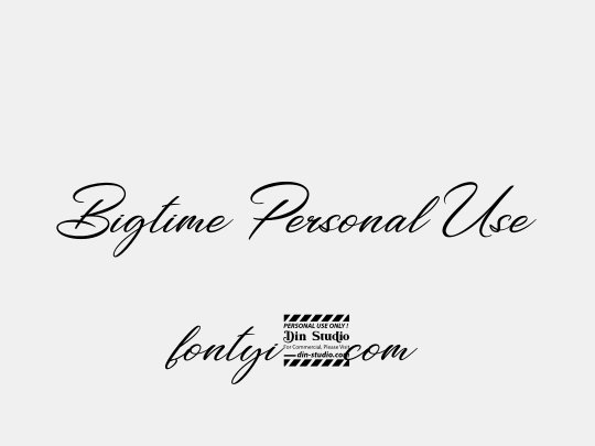 Bigtime Personal Use