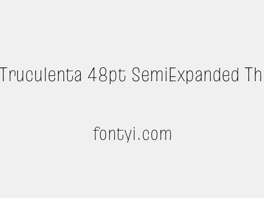 Truculenta 48pt SemiExpanded Thin