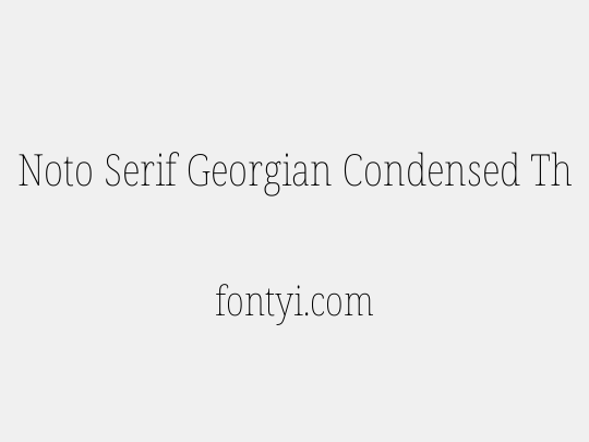 Noto Serif Georgian Condensed Thin
