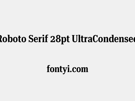 Roboto Serif 28pt UltraCondensed SemiBold