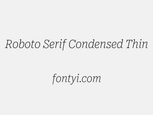 Roboto Serif Condensed Thin