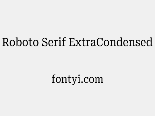 Roboto Serif ExtraCondensed