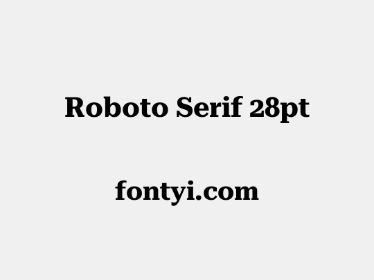 Roboto Serif 28pt