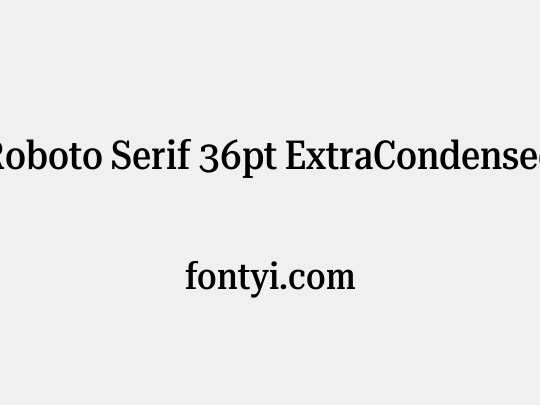 Roboto Serif 36pt ExtraCondensed Medium