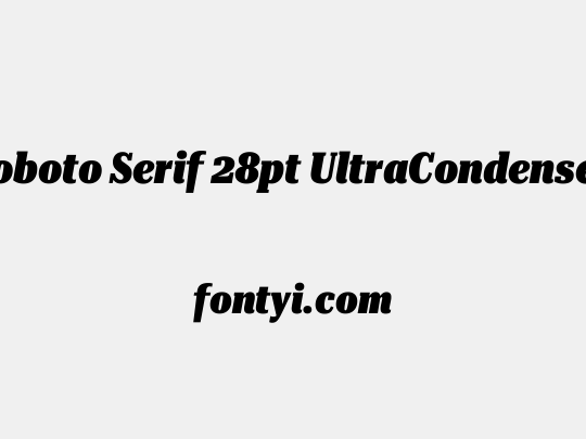 Roboto Serif 28pt UltraCondensed Black