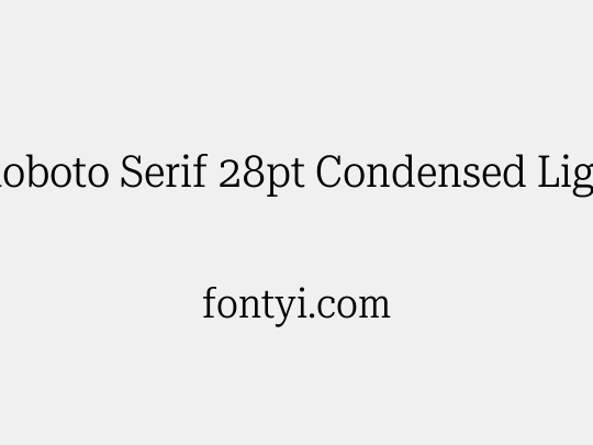 Roboto Serif 28pt Condensed Light