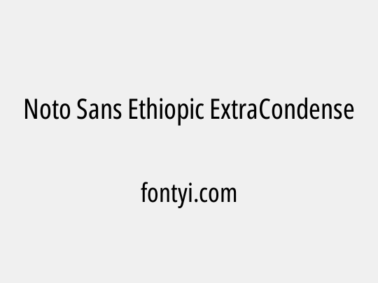 Noto Sans Ethiopic ExtraCondensed