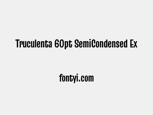 Truculenta 60pt SemiCondensed ExtraBold