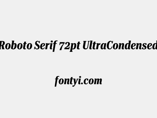 Roboto Serif 72pt UltraCondensed