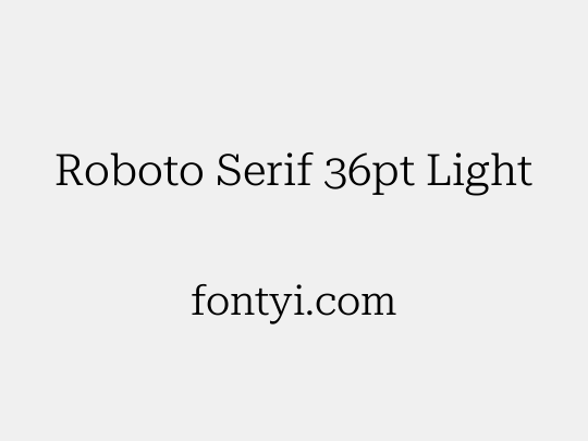 Roboto Serif 36pt Light
