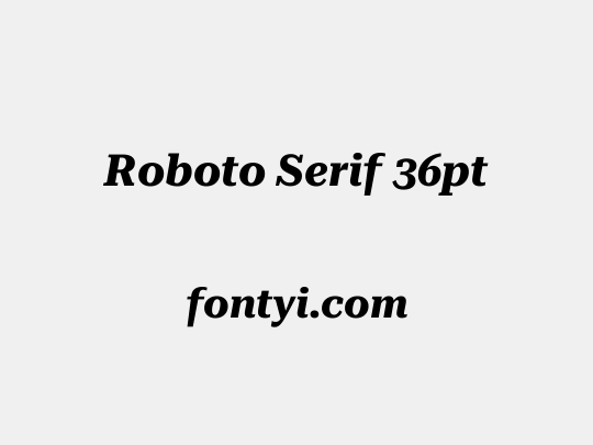 Roboto Serif 36pt