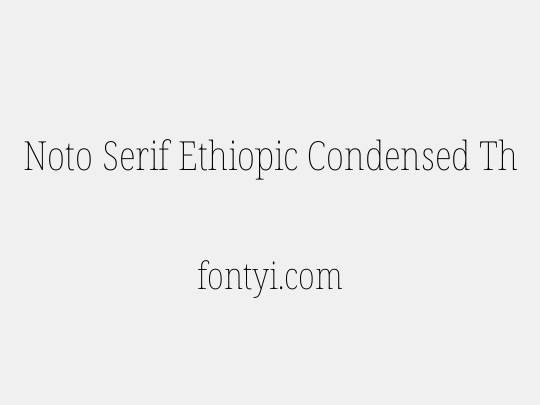 Noto Serif Ethiopic Condensed Thin