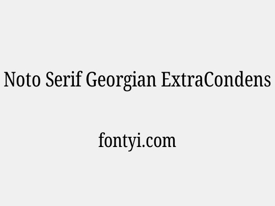 Noto Serif Georgian ExtraCondensed