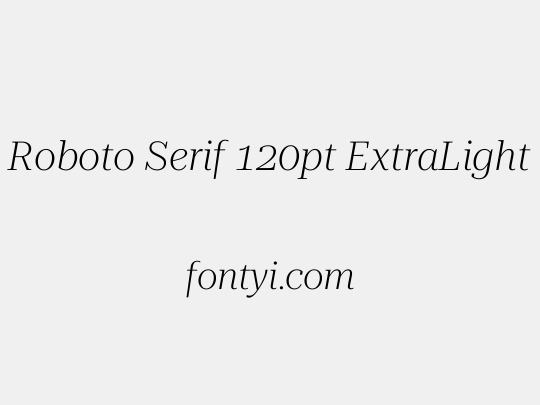 Roboto Serif 120pt ExtraLight