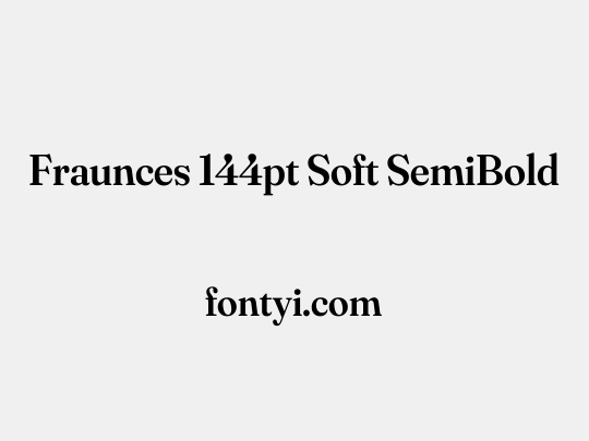Fraunces 144pt Soft SemiBold