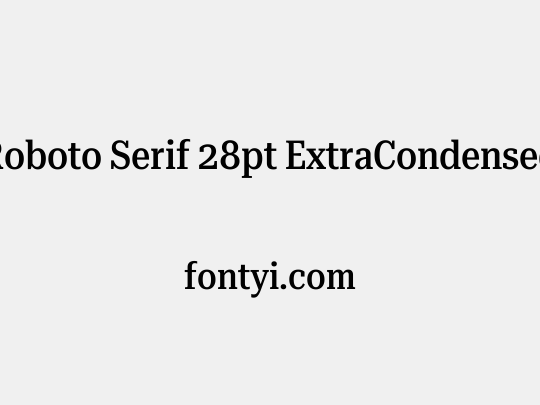 Roboto Serif 28pt ExtraCondensed Medium
