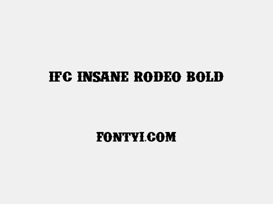 IFC INSANE RODEO BOLD