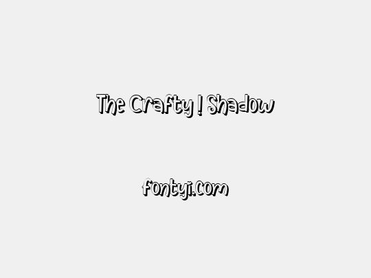 The Crafty ! Shadow