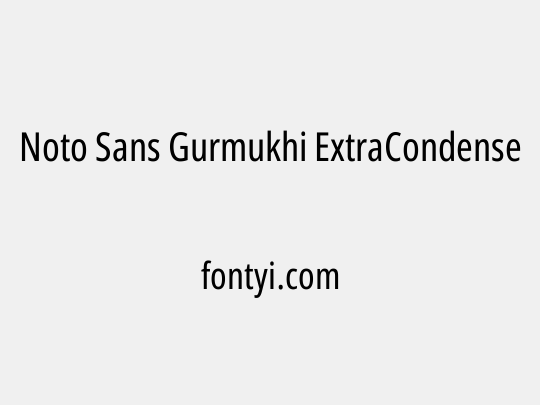 Noto Sans Gurmukhi ExtraCondensed
