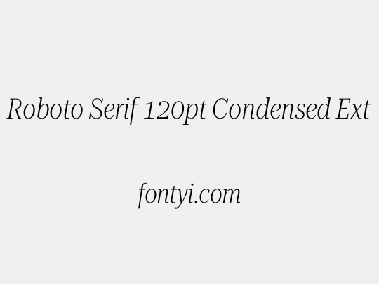 Roboto Serif 120pt Condensed ExtraLight