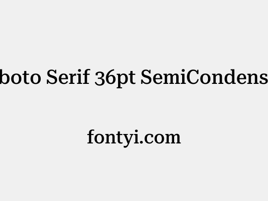 Roboto Serif 36pt SemiCondensed Medium