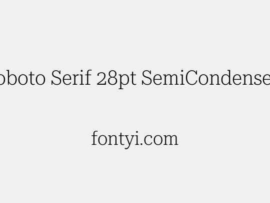 Roboto Serif 28pt SemiCondensed ExtraLight