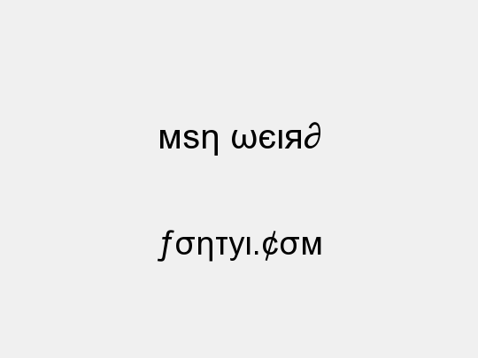 Msn Weird
