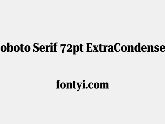 Roboto Serif 72pt ExtraCondensed