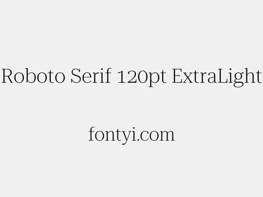 Roboto Serif 120pt ExtraLight