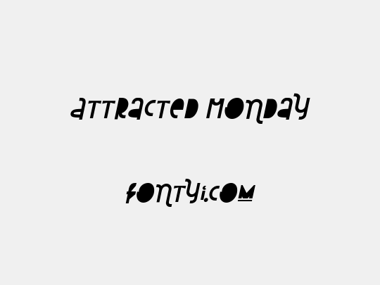 Attracted Monday