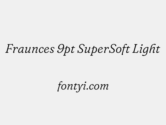 Fraunces 9pt SuperSoft Light