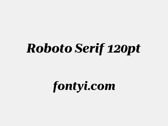 Roboto Serif 120pt
