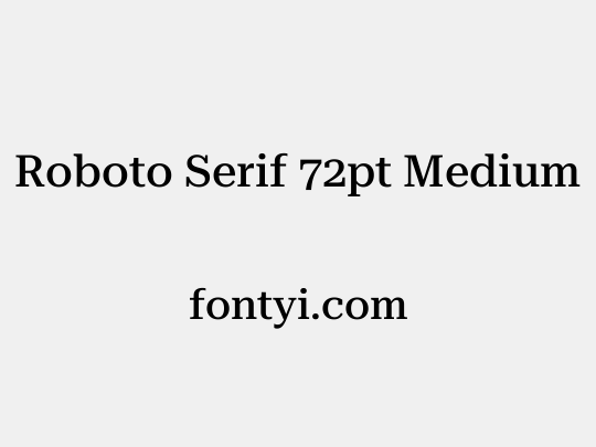 Roboto Serif 72pt Medium