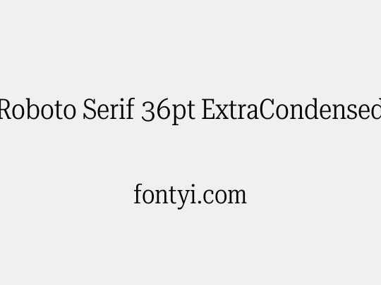 Roboto Serif 36pt ExtraCondensed Light
