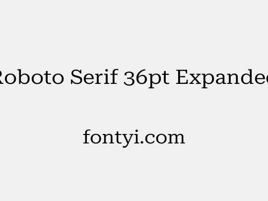 Roboto Serif 36pt Expanded