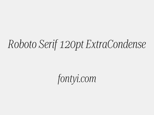 Roboto Serif 120pt ExtraCondensed ExtraLight
